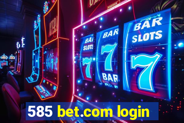 585 bet.com login